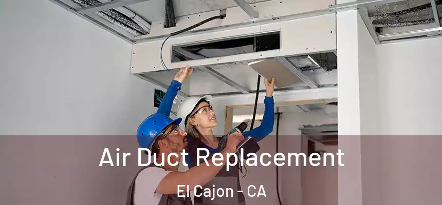 Air Duct Replacement El Cajon - CA