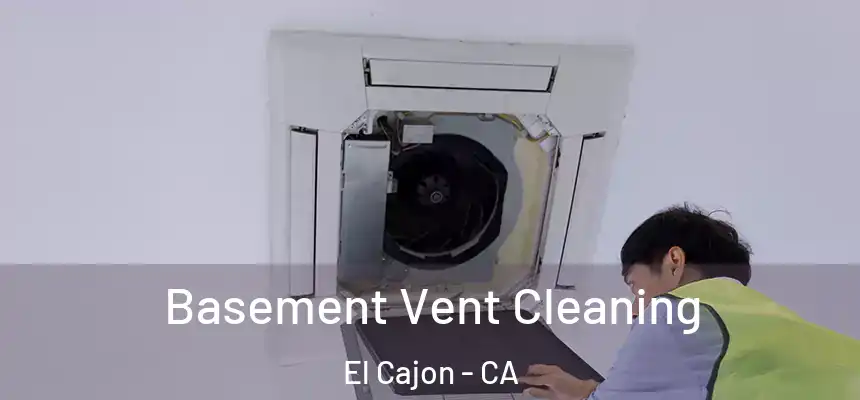 Basement Vent Cleaning El Cajon - CA