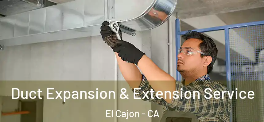  Duct Expansion & Extension Service El Cajon - CA