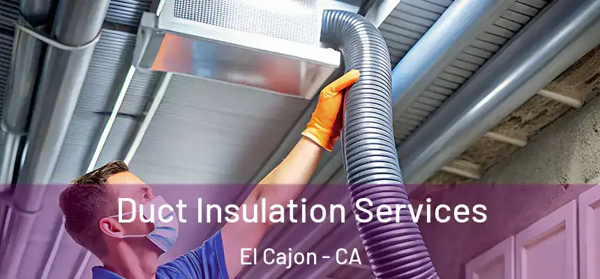 Duct Insulation Services El Cajon - CA