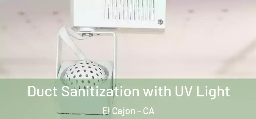  Duct Sanitization with UV Light El Cajon - CA