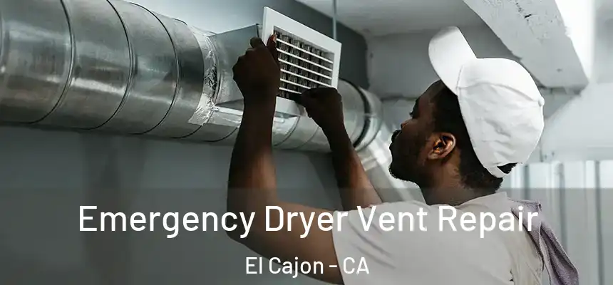  Emergency Dryer Vent Repair El Cajon - CA