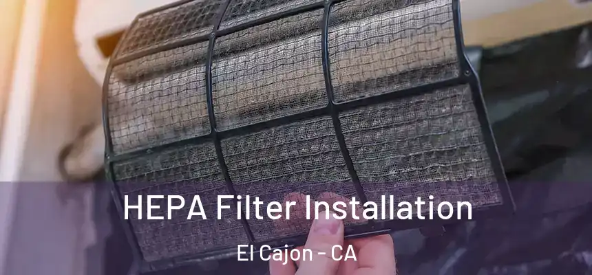  HEPA Filter Installation El Cajon - CA