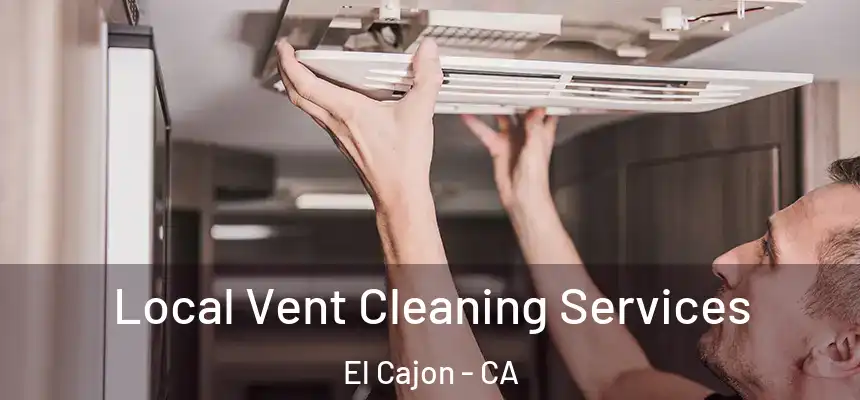 Local Vent Cleaning Services El Cajon - CA