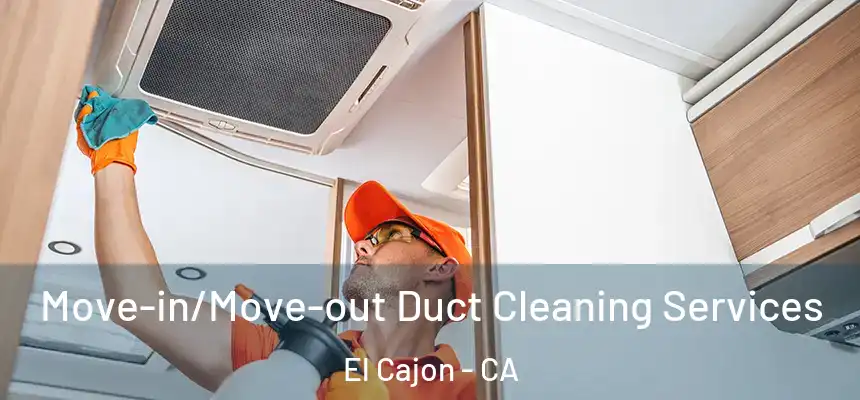  Move-in/Move-out Duct Cleaning Services El Cajon - CA