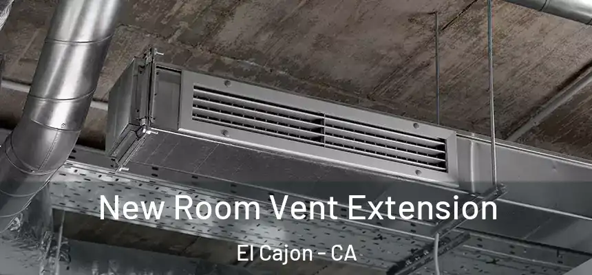 New Room Vent Extension El Cajon - CA