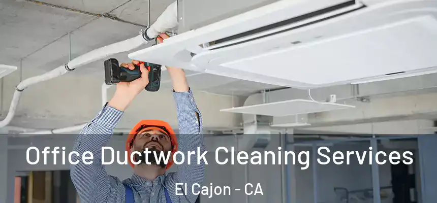 Office Ductwork Cleaning Services El Cajon - CA