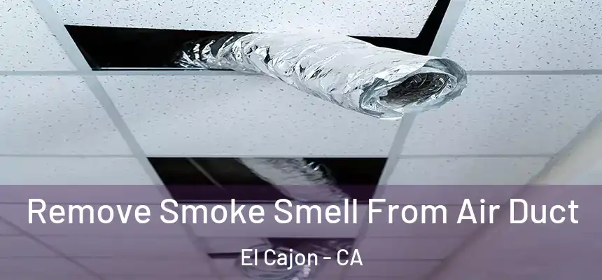  Remove Smoke Smell From Air Duct El Cajon - CA