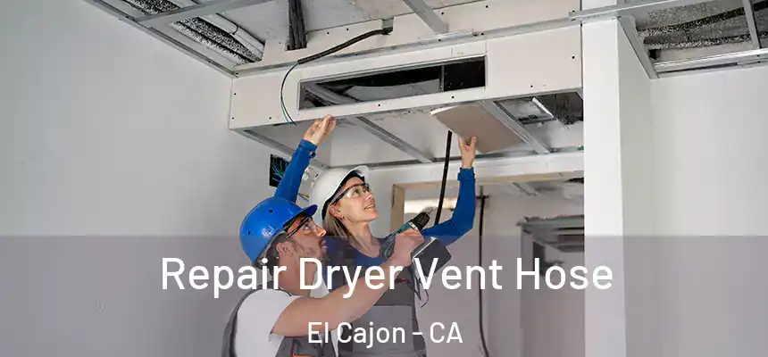 Repair Dryer Vent Hose El Cajon - CA