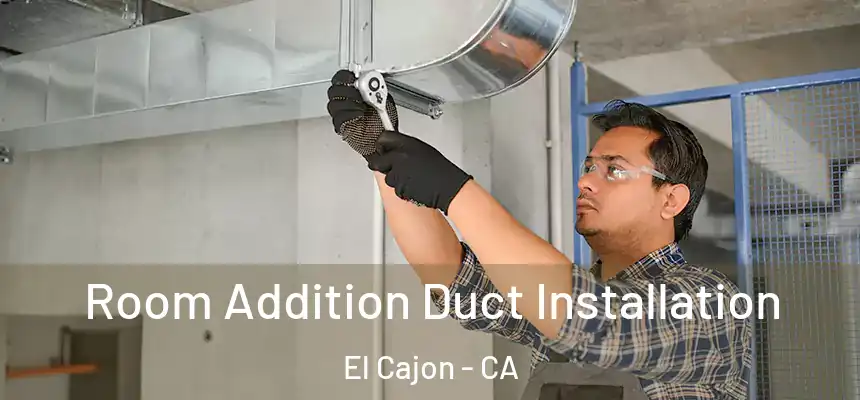  Room Addition Duct Installation El Cajon - CA