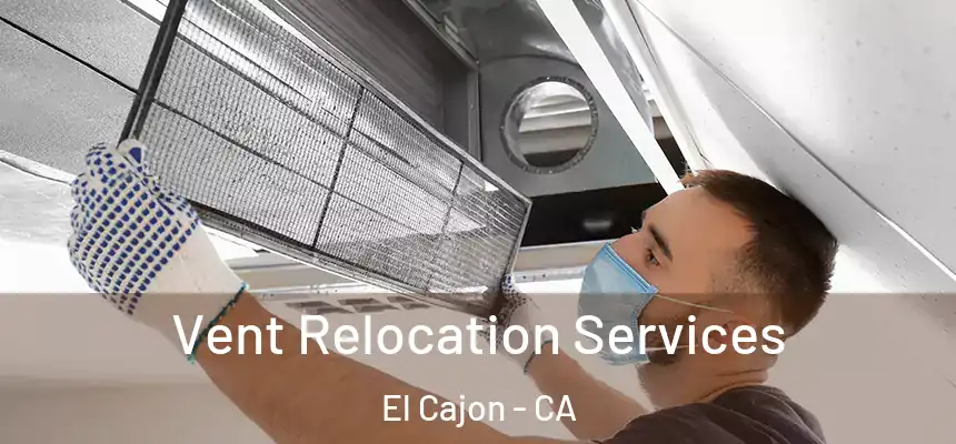  Vent Relocation Services El Cajon - CA