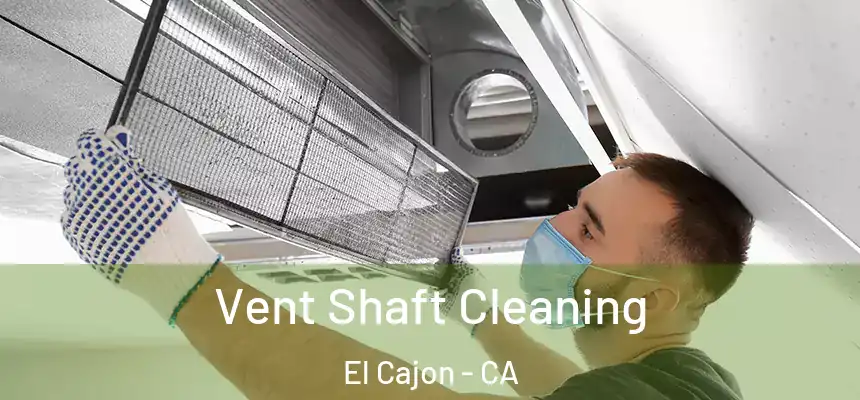 Vent Shaft Cleaning El Cajon - CA