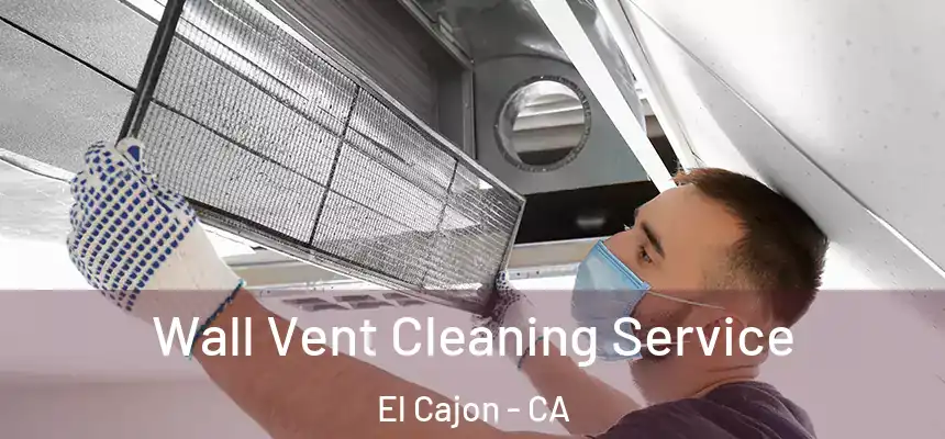  Wall Vent Cleaning Service El Cajon - CA