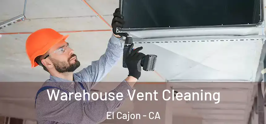  Warehouse Vent Cleaning El Cajon - CA